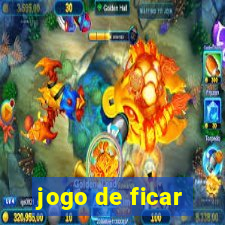 jogo de ficar